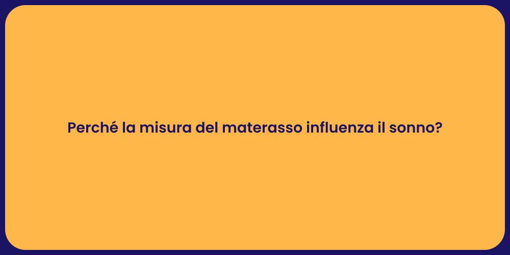 Perché la misura del materasso influenza il sonno?