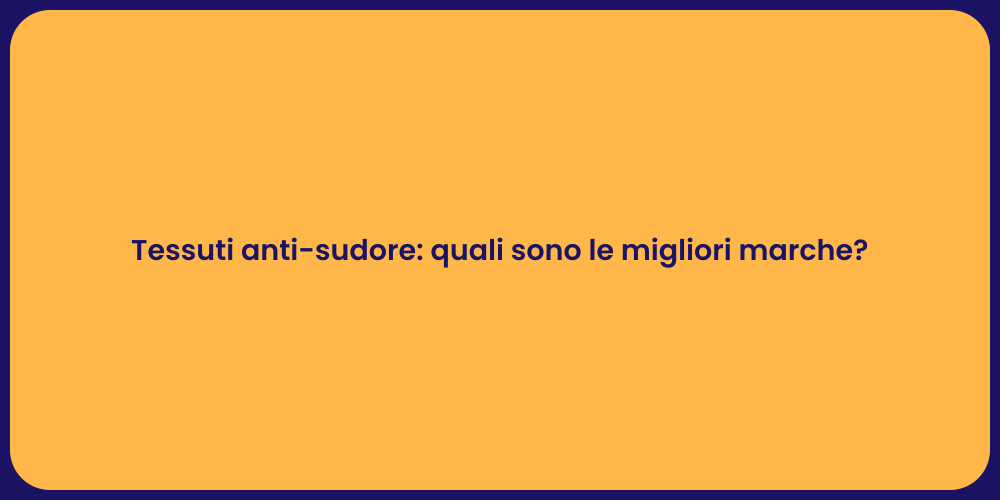 Tessuti anti-sudore: quali sono le migliori marche?