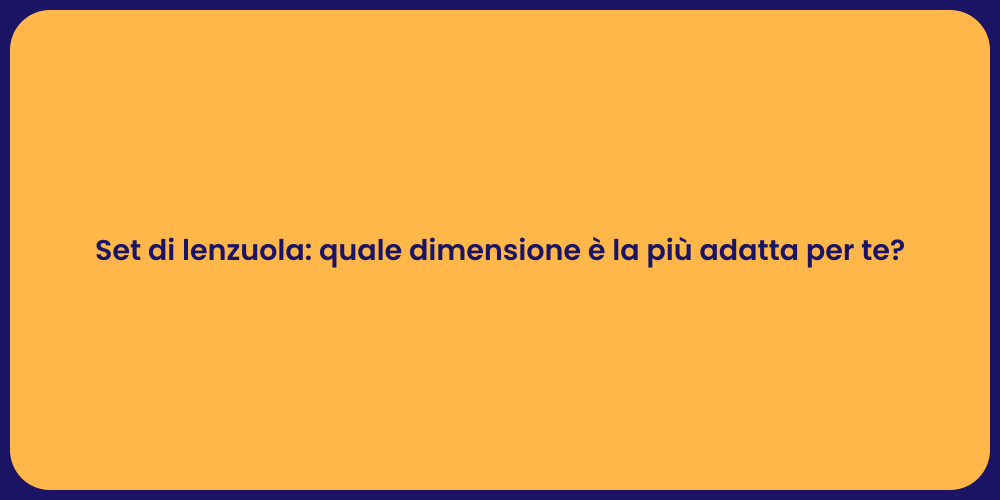 Set di lenzuola: quale dimensione è la più adatta per te?
