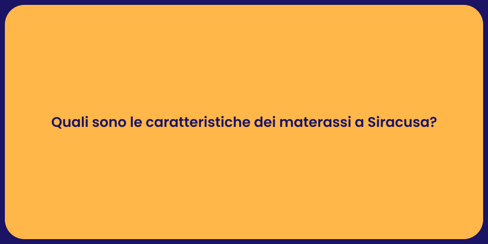 Quali sono le caratteristiche dei materassi a Siracusa?