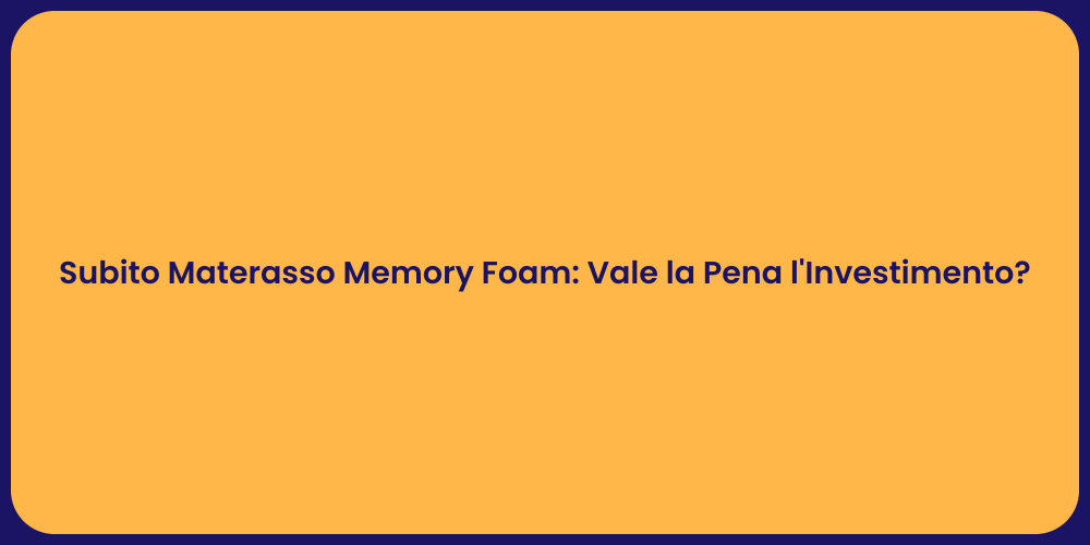 Subito Materasso Memory Foam: Vale la Pena l'Investimento?