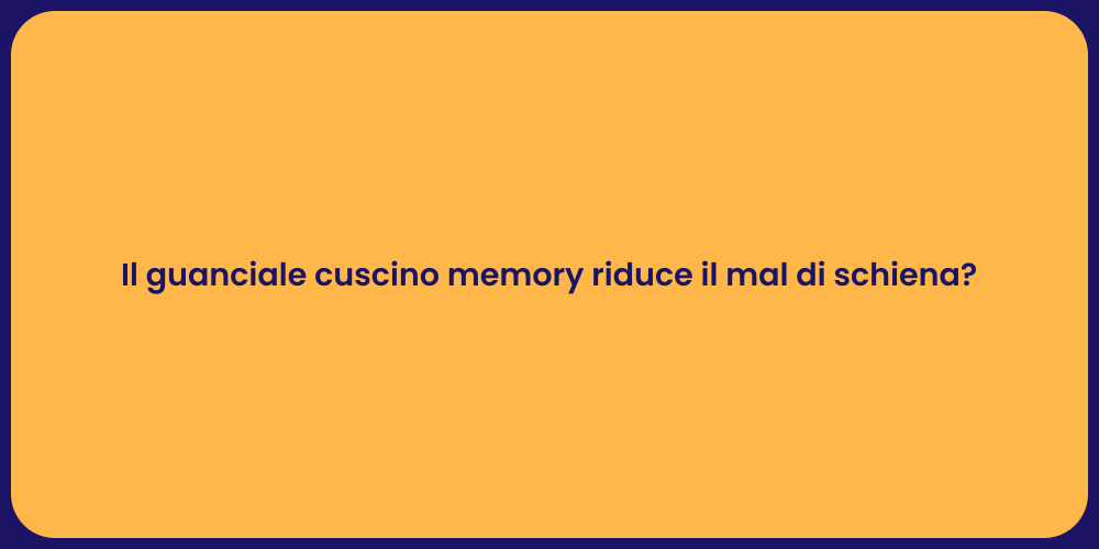 Il guanciale cuscino memory riduce il mal di schiena?