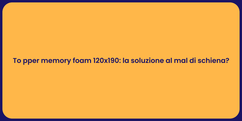 To pper memory foam 120x190: la soluzione al mal di schiena?