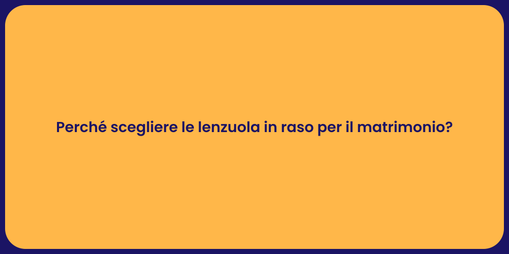 Perché scegliere le lenzuola in raso per il matrimonio?