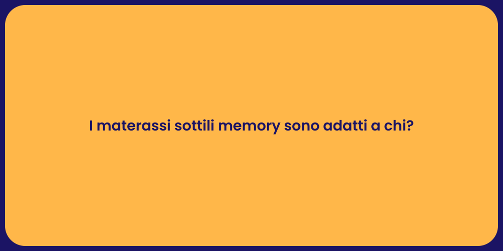 I materassi sottili memory sono adatti a chi?