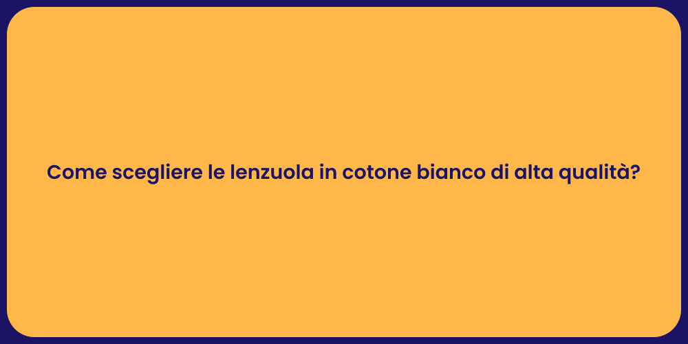 Come scegliere le lenzuola in cotone bianco di alta qualità?