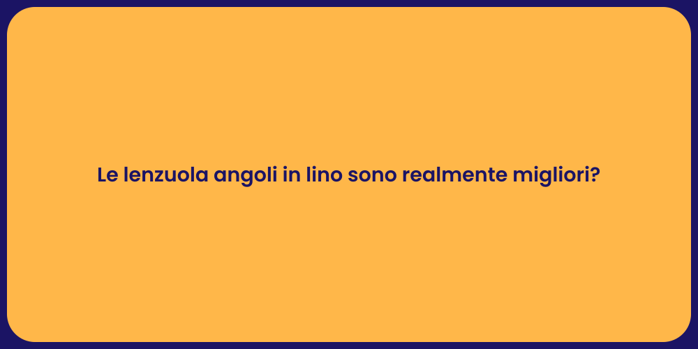 Le lenzuola angoli in lino sono realmente migliori?