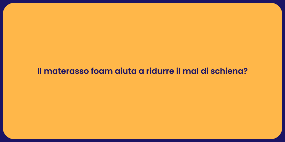 Il materasso foam aiuta a ridurre il mal di schiena?