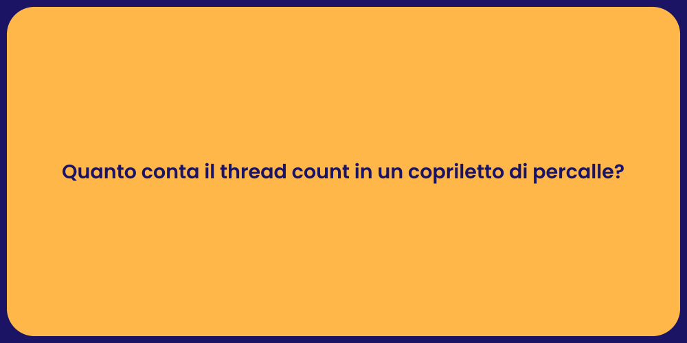 Quanto conta il thread count in un copriletto di percalle?