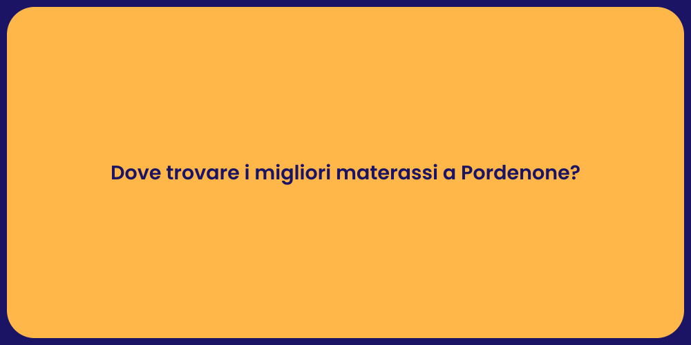 Dove trovare i migliori materassi a Pordenone?