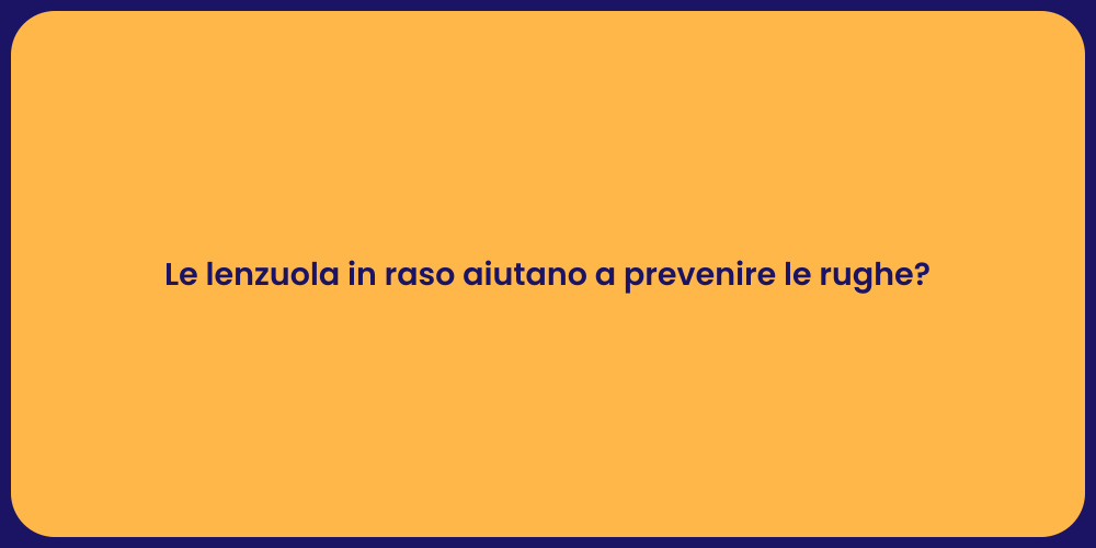 Le lenzuola in raso aiutano a prevenire le rughe?