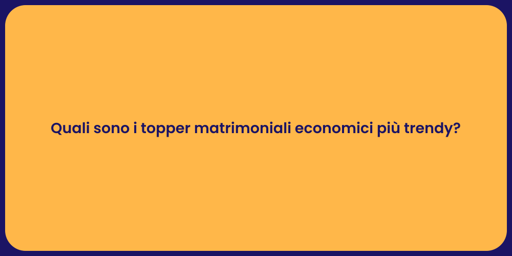 Quali sono i topper matrimoniali economici più trendy?