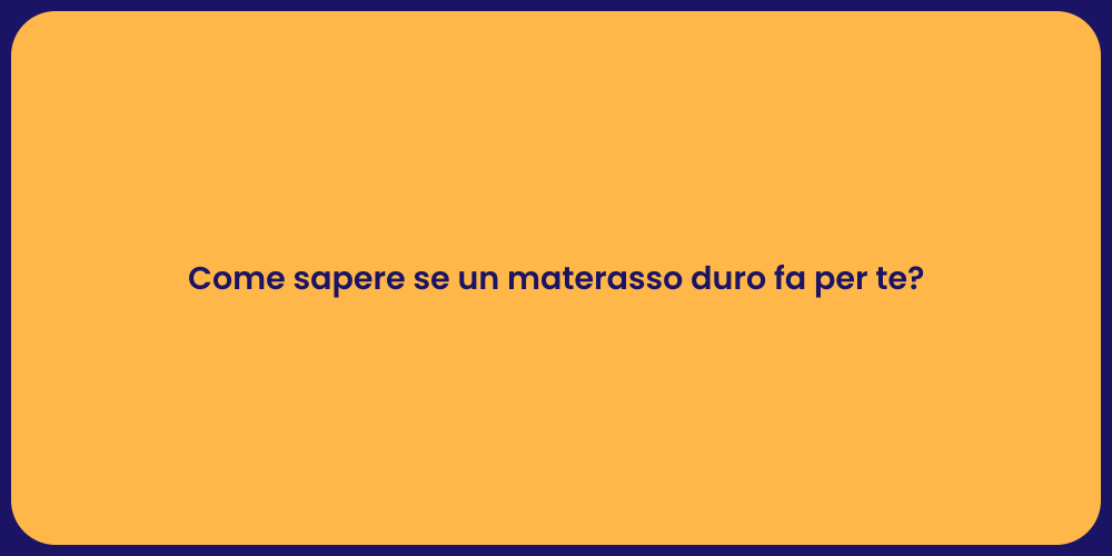 Come sapere se un materasso duro fa per te?