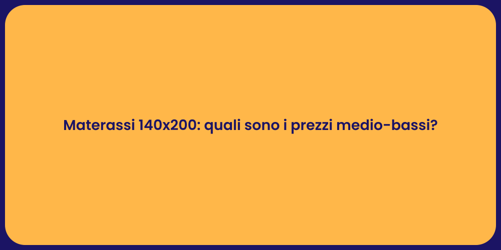 Materassi 140x200: quali sono i prezzi medio-bassi?