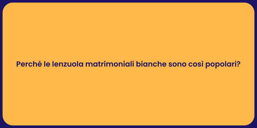Perché le lenzuola matrimoniali bianche sono così popolari?