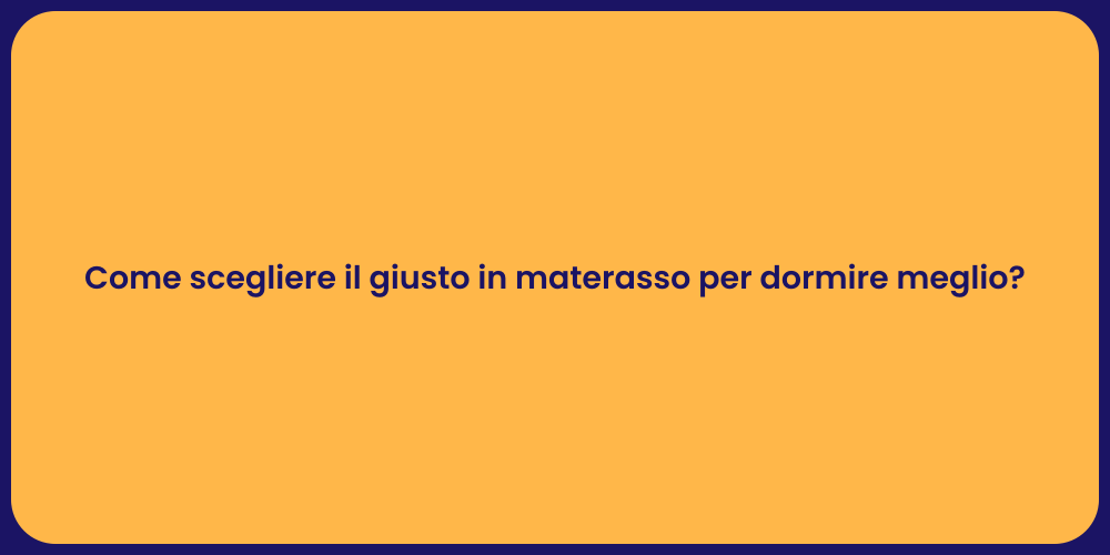 Come scegliere il giusto in materasso per dormire meglio?