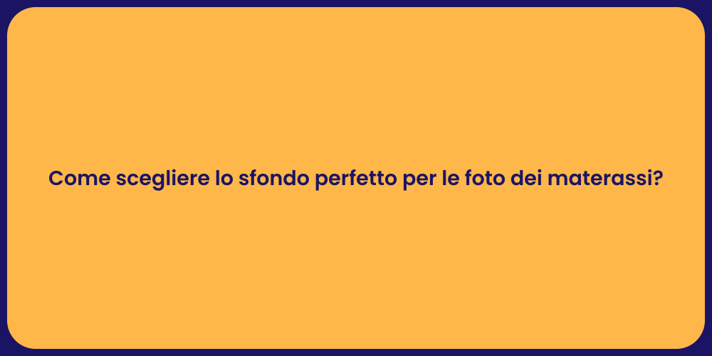 Come scegliere lo sfondo perfetto per le foto dei materassi?