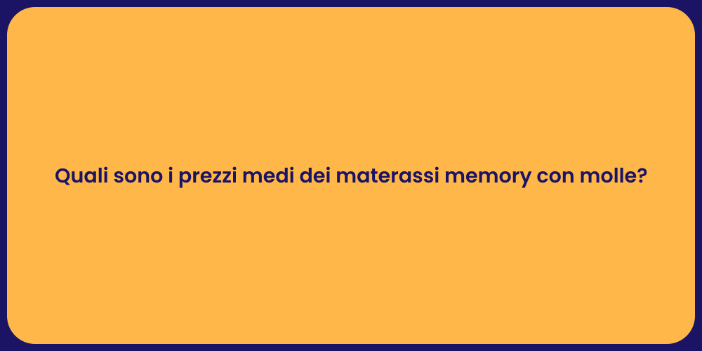 Quali sono i prezzi medi dei materassi memory con molle?