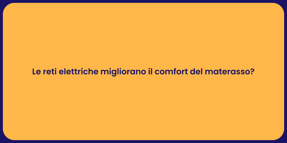 Le reti elettriche migliorano il comfort del materasso?