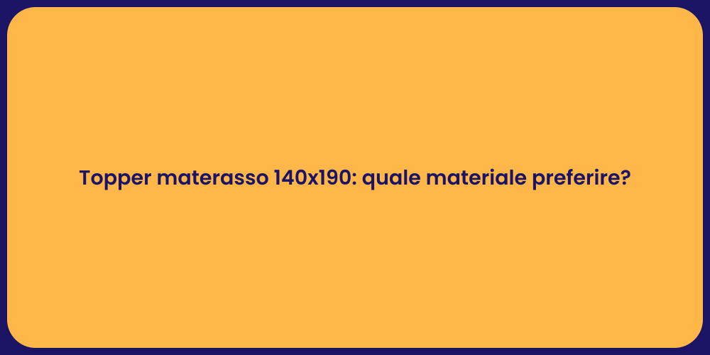 Topper materasso 140x190: quale materiale preferire?