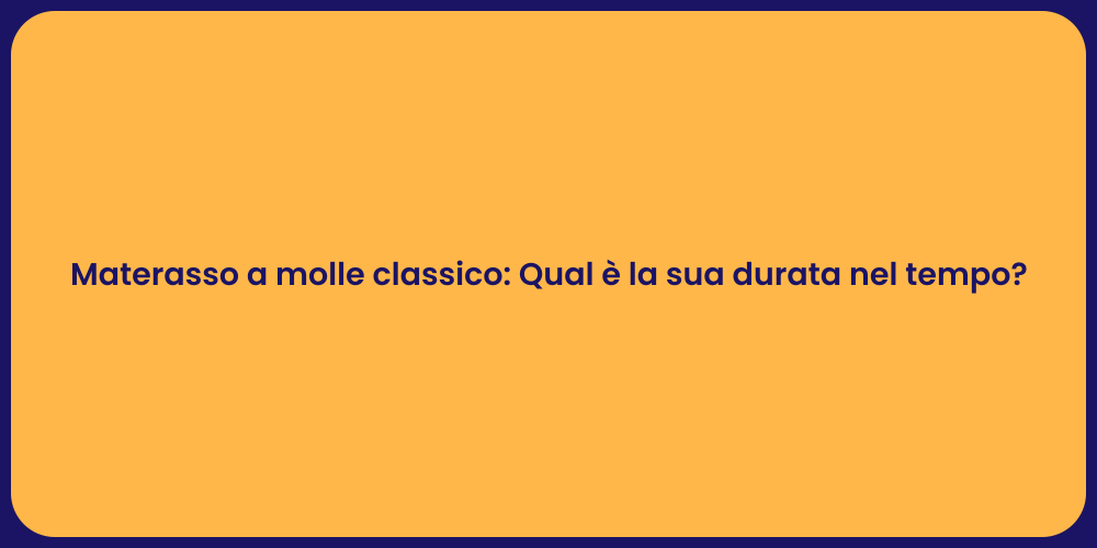 Materasso a molle classico: Qual è la sua durata nel tempo?