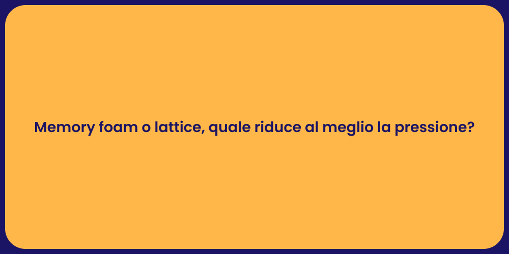 Memory foam o lattice, quale riduce al meglio la pressione?