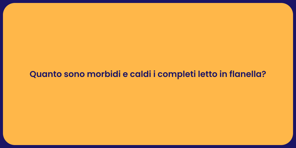 Quanto sono morbidi e caldi i completi letto in flanella?