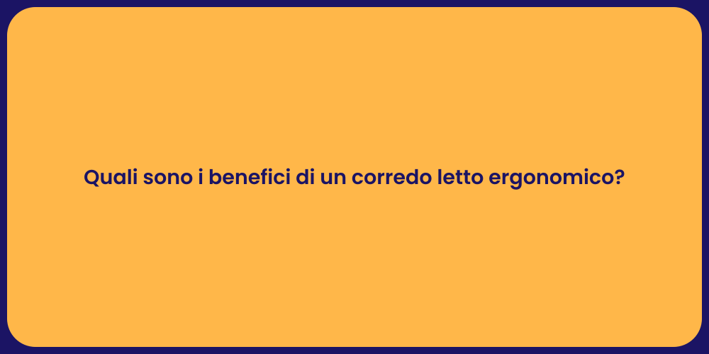 Quali sono i benefici di un corredo letto ergonomico?