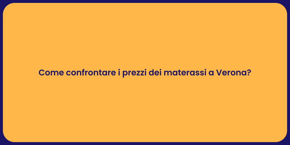 Come confrontare i prezzi dei materassi a Verona?