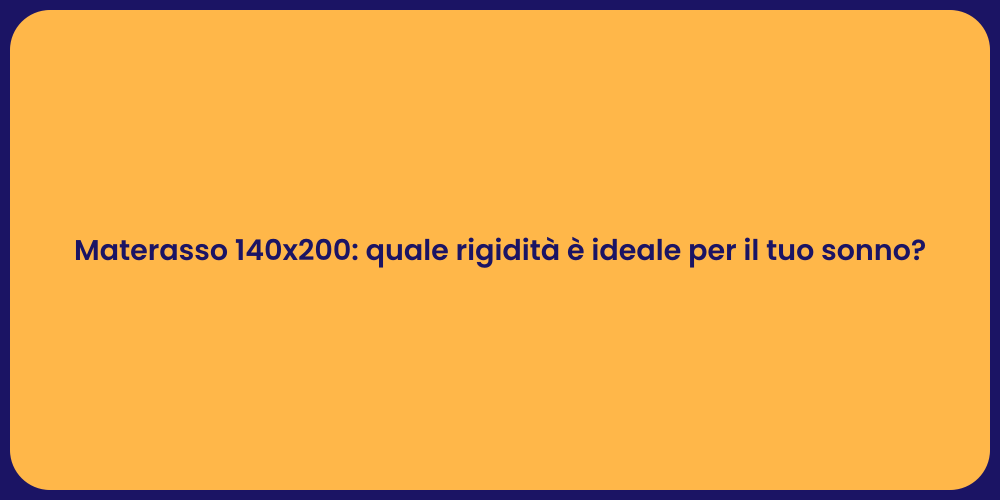 Materasso 140x200: quale rigidità è ideale per il tuo sonno?