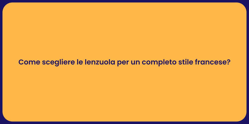 Come scegliere le lenzuola per un completo stile francese?