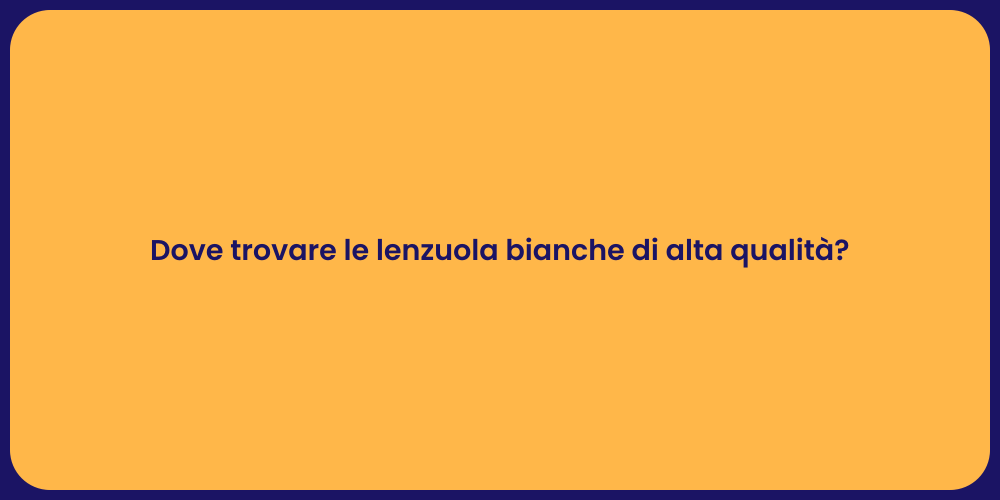 Dove trovare le lenzuola bianche di alta qualità?