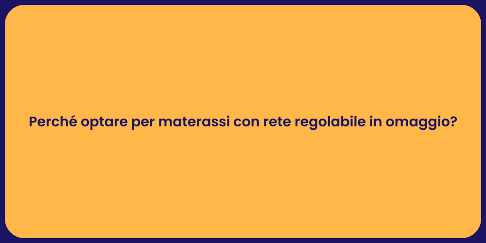 Perché optare per materassi con rete regolabile in omaggio?