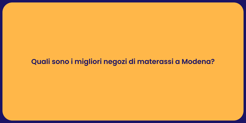 Quali sono i migliori negozi di materassi a Modena?
