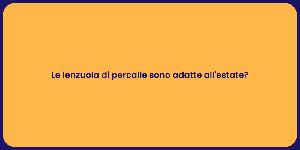 Le lenzuola di percalle sono adatte all'estate?