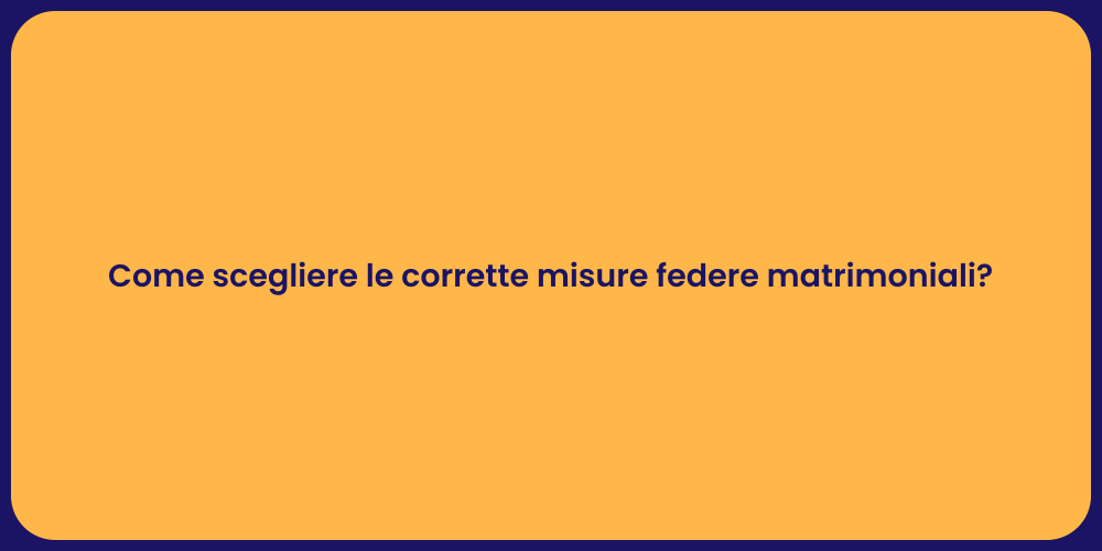Come scegliere le corrette misure federe matrimoniali?