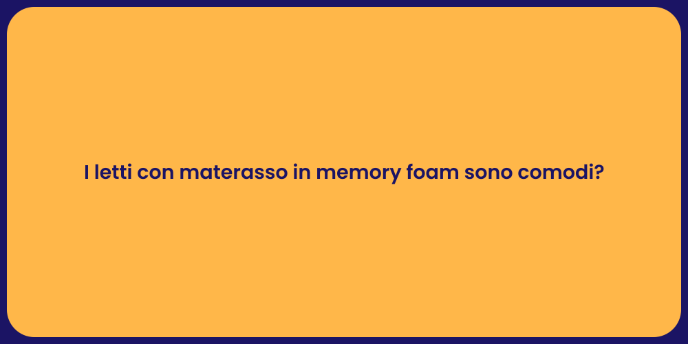 I letti con materasso in memory foam sono comodi?