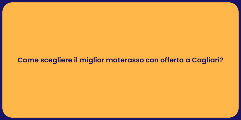 Come scegliere il miglior materasso con offerta a Cagliari?