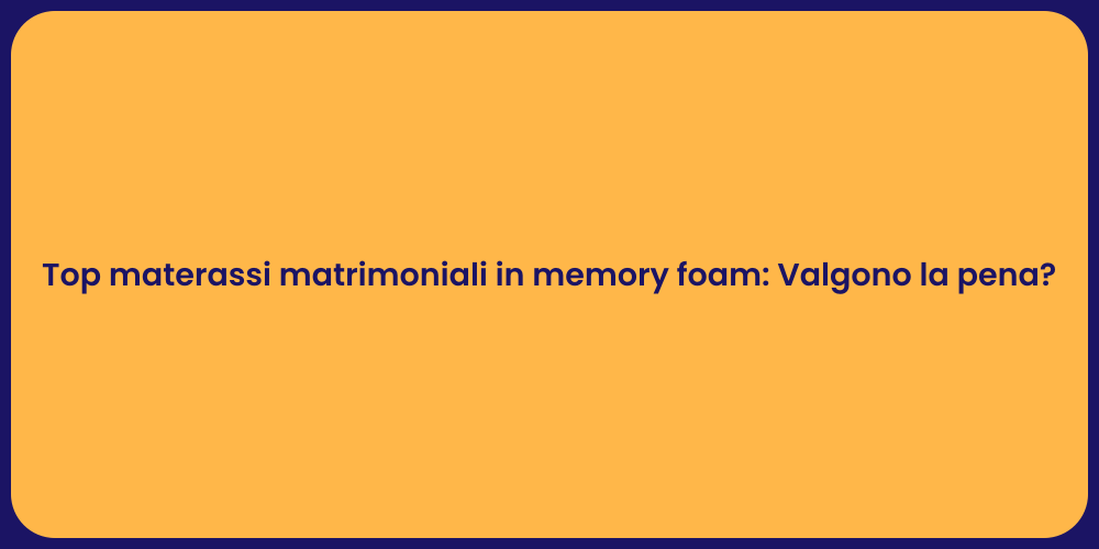 Top materassi matrimoniali in memory foam: Valgono la pena?