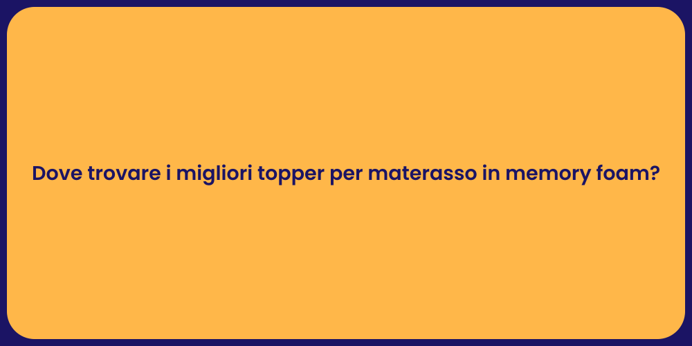 Dove trovare i migliori topper per materasso in memory foam?