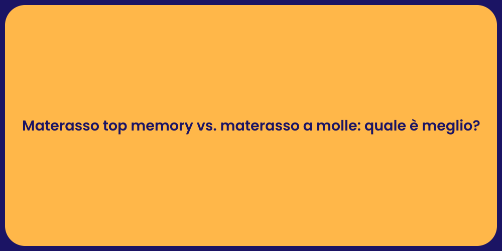 Materasso top memory vs. materasso a molle: quale è meglio?
