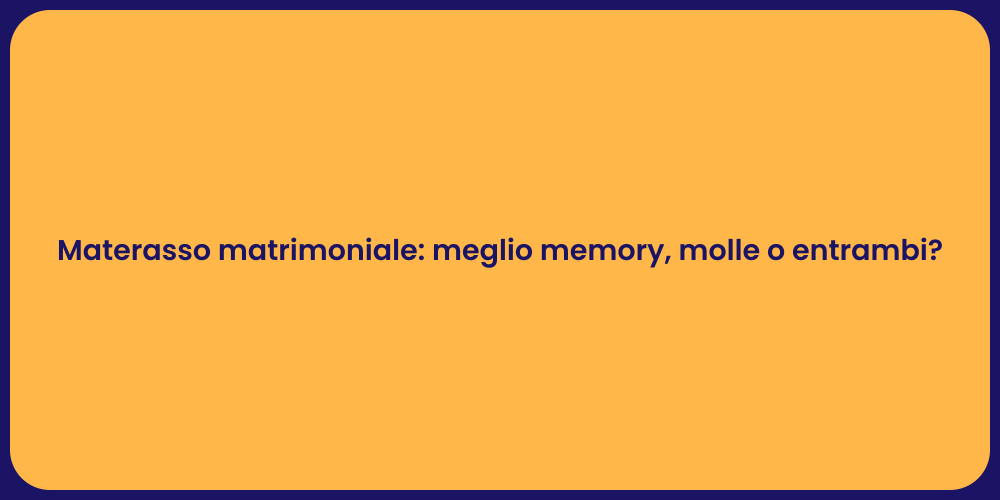 Materasso matrimoniale: meglio memory, molle o entrambi?