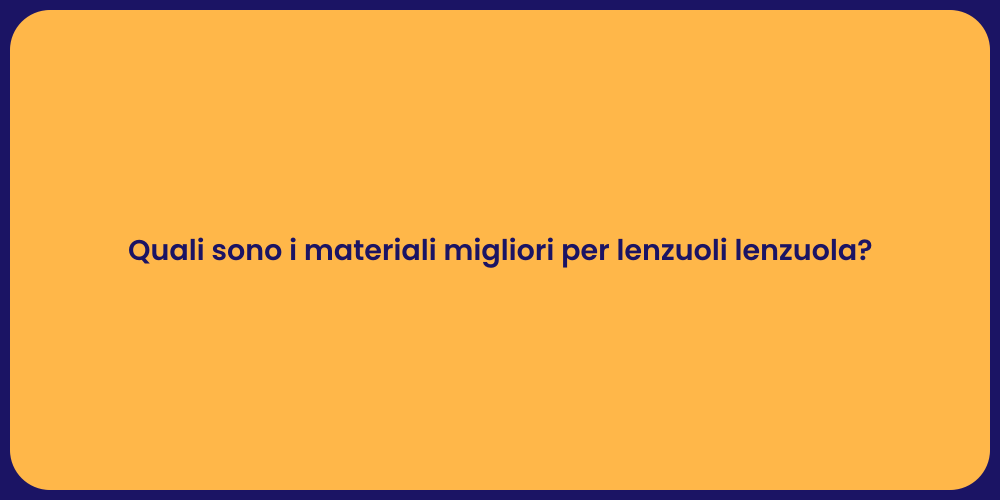 Quali sono i materiali migliori per lenzuoli lenzuola?