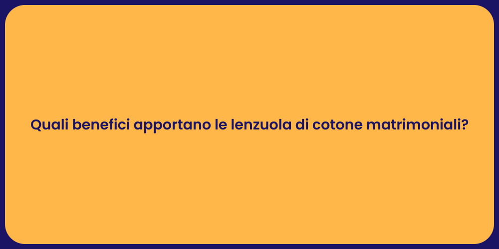 Quali benefici apportano le lenzuola di cotone matrimoniali?