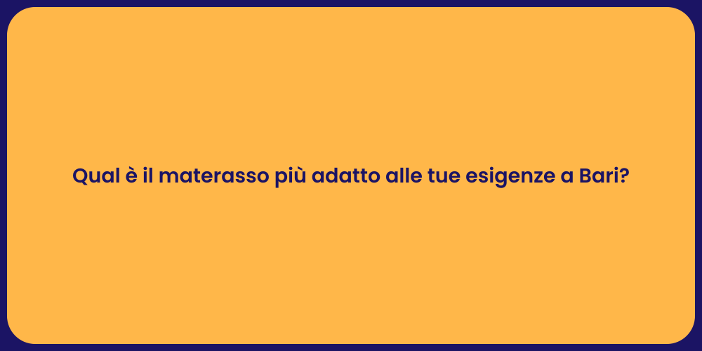 Qual è il materasso più adatto alle tue esigenze a Bari?