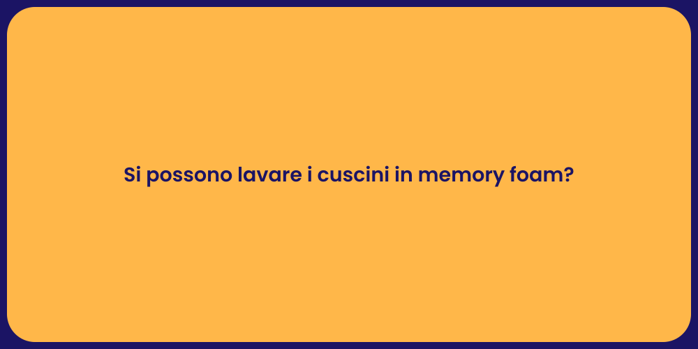 Si possono lavare i cuscini in memory foam?