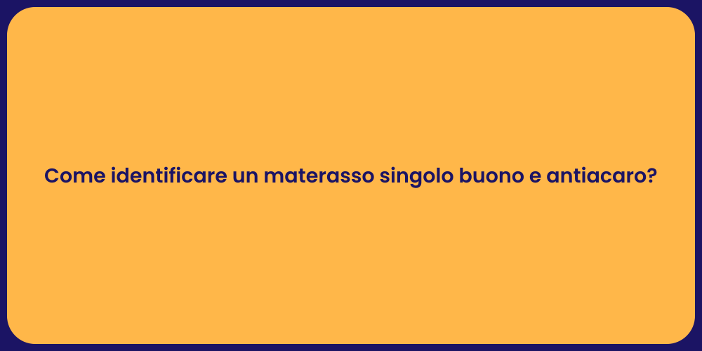Come identificare un materasso singolo buono e antiacaro?