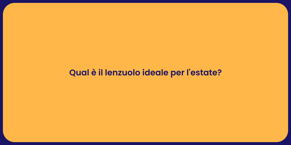 Qual è il lenzuolo ideale per l'estate?