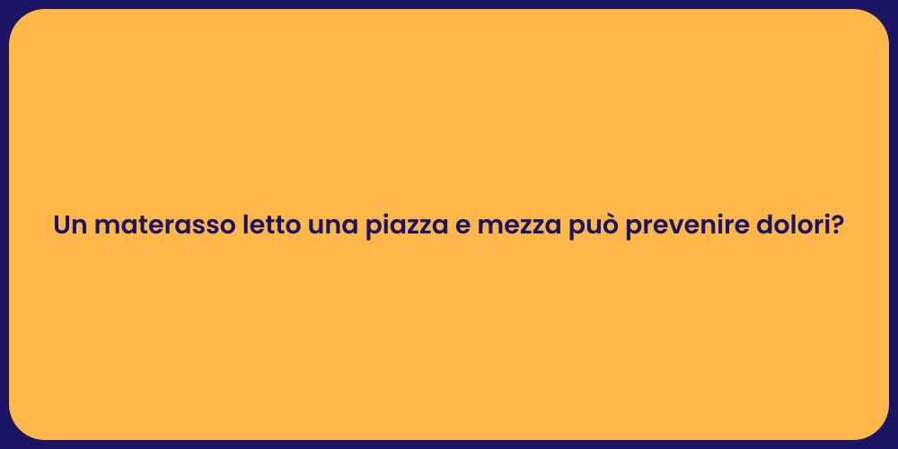 Un materasso letto una piazza e mezza può prevenire dolori?