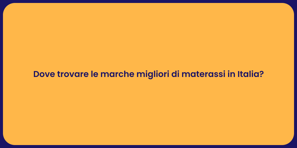 Dove trovare le marche migliori di materassi in Italia?